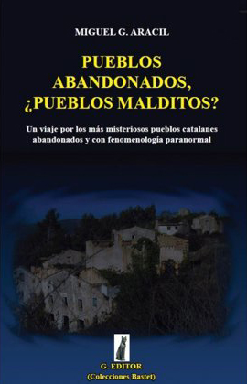 Pueblos abandonados ¿Pueblos Malditos? Autor: Miguel G. Aracil